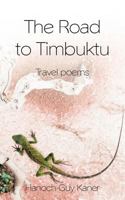 The Road to Timbuktu: Travel Poems 1468500953 Book Cover
