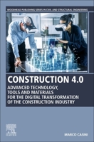 Construction 4.0: Advanced Materials, Technology and Tools for the New Era of the Construction Industry 0128217979 Book Cover