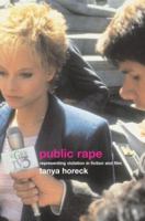 Public Rape: Representations of Violation in Fiction and Film (Sussex Studies in Culture and Communication) 0415288568 Book Cover