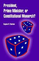 President, Prime Minister, or Constitutional Monarch? 1410219682 Book Cover