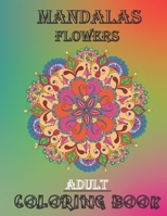 MANDALAS Flowers: Adult Coloring book: Amazing stress relieving for Adult, Simple mandala relaxation coloring Pages for adults - Great adult coloring designs pencils 8.5*11 in - 60 pages B092PG46TJ Book Cover