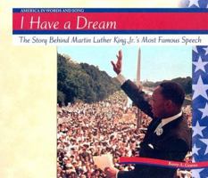 I Have a Dream: The Story Behind Martin Luther King Jr.'s Most Famous Speech (America in Words and Song) 0791073351 Book Cover
