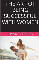 The Art Of Being Successful With Women B0C1VCMBF1 Book Cover