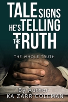 TALE SIGNS, HE'S TELLING THE TRUTH.: The Whole Truth B0CLLSC8XP Book Cover