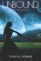 Unbound: Book one of the Alderash Series 1797421441 Book Cover