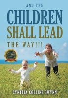 And the Children Shall Lead the Way!!! B0C7B9Y6Y9 Book Cover