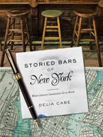 Storied Bars of New York: Where Literary Luminaries Go to Drink 1682680460 Book Cover
