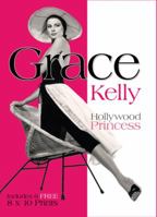 Grace Kelly: Hollywood Princess - Includes 6 FREE 8x10 Prints 1464302952 Book Cover
