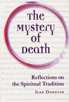 The Mystery of Death: Reflections on the Spiritual Tradition 0809141272 Book Cover