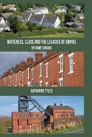 Whiteness, Class and the Legacies of Empire: On Home Ground 0230578497 Book Cover