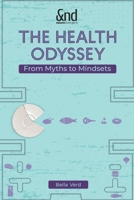The Health Odyssey: From Myths to Mindsets B0CGL3QLBZ Book Cover