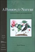 A Passion for Nature: Thomas Jefferson and Natural History (Monticello Monograph Series) 1882886267 Book Cover