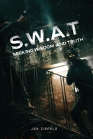 S.W.A.T.: Seeking Wisdom and Truth 1952955572 Book Cover