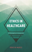 Ethics in Healthcare: A Philosophical Introduction 1786608707 Book Cover