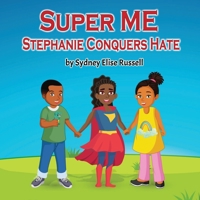 Super ME: Stephanie Conquers Hate B0B6XRZG7W Book Cover