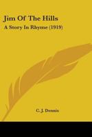 Jim of the Hills: A Story in Rhyme 1522819975 Book Cover
