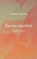 Varma ansiktet: mammatankar 918027076X Book Cover