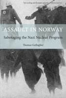 Assault In Norway: Sabotaging the Nazi Nuclear Program