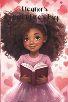 Eleanor's Valentine's Day: Valentine's Day children all ages preschool kindergarten elementary multicultural emotions love black history month Adventure B0CTRNX25C Book Cover