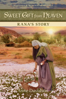 Sweet Gift from Heaven: Rana's Story 1961442108 Book Cover