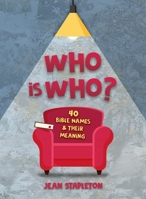 Who Is Who?: 40 Bible Names & Their Meaning 1527109178 Book Cover