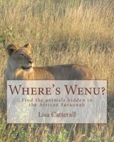 Where's Wenu?: Find the Animals Hidden in the African Savannah 1463707363 Book Cover