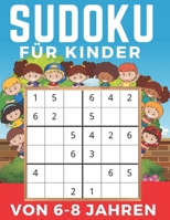 Sudoku Für Kinder Von 6-8 Jahren: Einfaches, mittleres, schwieriges Sudoku-Rätsel und ihre Lösungen. Merkfähigkeit und Logik. Stunden der Spiele. B089HXTC2Y Book Cover