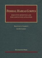Federal Habeas Corpus: Executive Detention and Post-Conviction Litigation 1609301889 Book Cover
