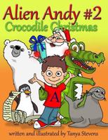 Alien Andy #2: Crocodile Christmas 197784829X Book Cover