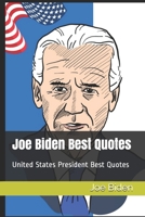 Joe Biden Best Quotes: United States President Best Quotes B0916GS4SW Book Cover