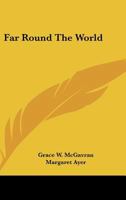 Far Round The World 0548443068 Book Cover