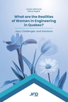 What are the Realities of Women in Engineering in Quebec?: Joys, Challenges, and Solutions 2897997842 Book Cover