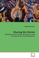 Sharing the Stories: Aboriginal women reclaim education as a tool for personal and career development 363936600X Book Cover