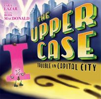 The Upper Case: Trouble in Capital City 1368027652 Book Cover