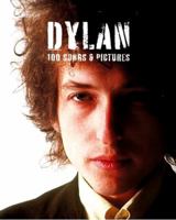 Dylan: 100 Songs & Pictures 1846094461 Book Cover