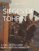 Sieges of Tohrin: A "Call of the Cairn" Claws Faction Expansion B0BL2JWFR8 Book Cover