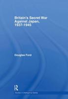 Britain's Secret War against Japan, 1937-1945 041551410X Book Cover