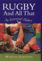 Rugby and All That: An Irreverent History 034079254X Book Cover