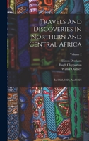 Travels And Discoveries In Northern And Central Africa: In 1822, 1823, And 1824; Volume 2 1017790639 Book Cover