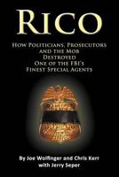 RICO- How Politicians, Prosecutors, and the Mob Destroyed One of the FBI's finest Special Agents 1938701658 Book Cover