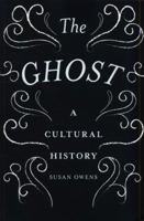 The Ghost: A Cultural History 1849764670 Book Cover