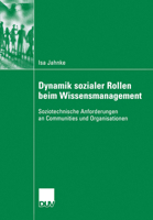 Dynamik sozialer Rollen beim Wissensmanagement: Soziotechnische Anforderungen an Communities und Organisationen 3835060309 Book Cover