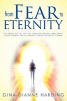 From Fear to Eternity: 212 Ways to Let Go of Limiting Beliefs and Shift Your Energy Into Higher Consciousness Living 1452541841 Book Cover