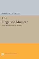 The Linguistic Moment: From Wordsworth to Stevens 0691014396 Book Cover