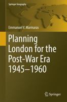 Planning London for the Post-War Era 1945-1960 3319076469 Book Cover