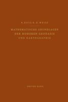 Mathematische Grundlagen Der Hoheren Geodasie Und Kartographie: Erster Band: Das Erdspharoid Und Seine Konformen Abbildungen 3642874398 Book Cover