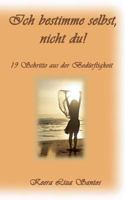 Ich bestimme selbst, nicht du!: 19 Schritte aus der Bedürftigkeit 3739225939 Book Cover