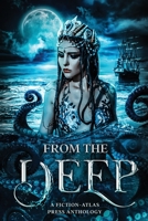 From The Deep: A Fiction-Atlas Press Anthology 1736070339 Book Cover