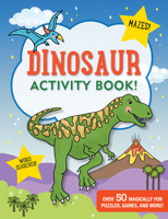Dinosaur Activity Book!: Over 50 Magically Fun Puzles, Games, and More! 1441335900 Book Cover