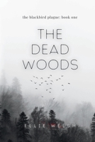 The Dead Woods (The Blackbird Plague) 1738336603 Book Cover